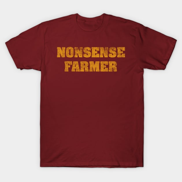 NONSENSE FARMER (mustard text) T-Shirt by MrWrong